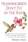 Hummingbirds Don't Fly in the Rain : A Mother's Extraordinary Search for Her Daughter in This Life & the Next - Book