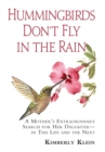 Hummingbirds Don't Fly in the Rain : A Mother's Extraordinary Search for Her Daughter in This Life and the Next - Book