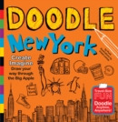 Doodle New York : Create. Imagine. Draw Your Way Through the Big Apple - Book