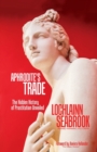 Aphrodite's Trade : The Hidden History of Prostitution Unveiled - Book