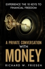 A Private Conversation with Money : Experience the 10 Keys to Financial Freedom - Book