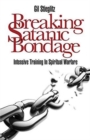 Breaking Satanic Bondage : Intensive Training in Spiritual Warfare - Book