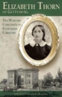 Elizabeth Thorn of Gettysburg : The Wartime Caretaker of Evergreen Cemetery - Book