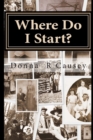 Where Do I Start? : HINTS and TIPS for BEGINNING GENEALOGISTS with ONLINE RESOURCE - Book