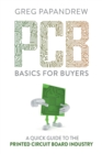PCB Basics for Buyers : A Quick Guide to the Printed Circuit Board Industry - Book