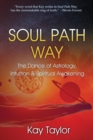Soul Path Way : The Dance of Astrology, Intuition & Spiritual Awakening - Book