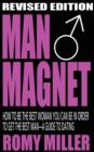 Man Magnet : How to Be the Best Woman You Can Be in Order to Get the Best Man-A Guide To Dating (Revised Edition) - Book