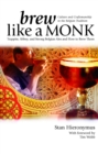 Brew Like a Monk : Trappist, Abbey, and Strong Belgian Ales and How to Brew Them - eBook