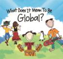 What Does It Mean To Be Global? - eBook