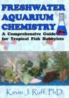 Freshwater Aquarium Chemistry : A Comprehensive Guide for Tropical Fish Hobbyists - Book