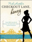 Pick Another Checkout Lane, Honey : Save Big Money & Make the Grocery Aisle your Catwalk - Book