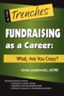 Fundraising as a Career : What, Are You Crazy? - Book