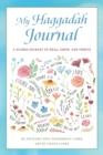 My Haggadah Journal : A Guided Journey to Heal, Grow, and Thrive - Book