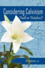 Considering Calvinism : Faith or Fatalism? - Book