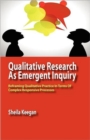 Qualitative Research as Emergent Inquiry : Reframing Qualitative Practice in Terms of Complex Responsive Processes - Book