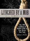 Lynched by a Mob! The 1892 Lynching of Robert Lewis in Port Jervis, New York - Book
