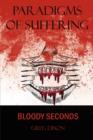 Paradigms of Suffering : Bloody Seconds - Book