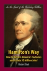 Hamilton's Way : How to Return America's Factories and Create 50 Million Jobs! - Book