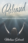 Released : From Dark Pit to Life with Abundant Hope - Book