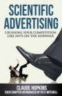 Scientific Advertising : Crushing Your Compitition Like Ants On The Sidewalk - Book