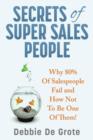 Secrets of Super Sales People : Why 80% of Salespeople Fail and How Not to Be One of Them - Book
