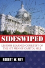 Sideswiped : Lessons Learned Courtesy of the Hit Men of Capital Hill - Book
