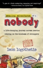 Amazing Adventures Of A Nobody : A Life Changing Journey Across America Relying on the Kindness of Strangers. - Book