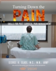 Turning Down the Pain : Skills for Post-Surgical Pain Management - Book