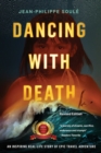 Dancing with Death : An Inspiring Real-Life Story of Epic Travel Adventure - Book