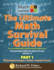 The Ultimate Math Survival Guide Part 1 : Whole Numbers & Integers, Fractions, and Decimals & Percents - Book