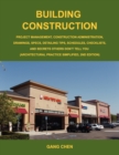 Building Construction : Project Management, Construction Administration, Drawings, Specs, Detailing Tips, Schedules, Checklists, and Secrets Others Don't Tell You (Architectural Practice Simplified, 2 - Book