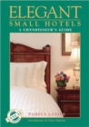Elegant Small Hotels : A Connoisseur's Guide - Book