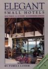 Elegant Small Hotels : Boutique and Luxury Accomodations - Book