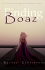 Finding Boaz : 21st Century Screening for Spirituality in a Mate - eBook