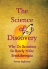 The Science of Discovery (Why Do Scientists So Rarely Make Breakthoughs?) - Book