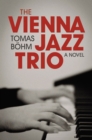 The Vienna Jazz Trio : A Novel - Book