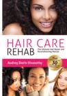 Hair Care Rehab : The Ultimate Hair Repair & Reconditioning Manual - Book