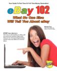 EBay 102 : What No One Else Will Tell You About EBay - Book