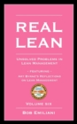 Real Lean : Unsolved Problems in Lean Management (Volume Six) - Book