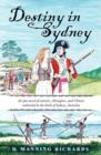 Destiny in Sydney : An Epic Novel of Convicts, Aborigines, and Chinese Embroiled in the Birth of Sydney, Australia - Book