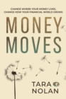 Money Moves : Change Where Your Money Lives, Change How Your Financial World Grows - Book