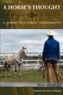 A Horse's Thought. A Journey into Honest Horsemanship - Book