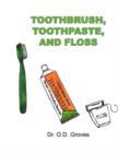 Toothbrush, Toothpaste, and Floss - Book