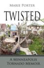 Twisted - A Minneapolis Tornado Memoir - Book