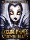 Dodging Knives and Throwing Bullets : The Dark Art and Inspiration of Vaughn Belak - Book