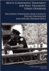 Multi-Component Treatment Manual For Post-Traumatic Stress Disorder : Including Strategies From Clinical Psycho-Physiology And Applied Neuroscience - Book