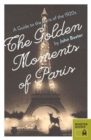 Golden Moments of Paris: A Guide to the Paris of the 1920s - Book