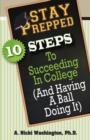 Stay Prepped : 10 Steps for Succeding in College (And Having a Ball Doing It) - Book