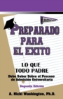 Preparado Para El Exito : Lo Que Todo Padre Debe Saber Sobre El Proceso de Admision Universitaria, Segunda Edicion - Book