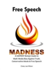 Free Speech Madness : A SAPIENT Being's Guide to the War Against Truth, Conservative Ideals & Freedom of Speech - Book